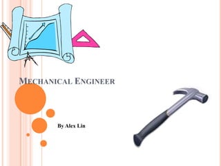 Mechanical Engineer By Alex Lin 