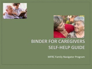 Binder for caregiversself-help guide MFRC Family Navigator Program 