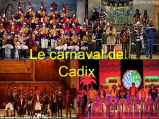 Le carnaval de
    Cadix
 