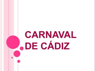 CARNAVAL
DE CÁDIZ
 