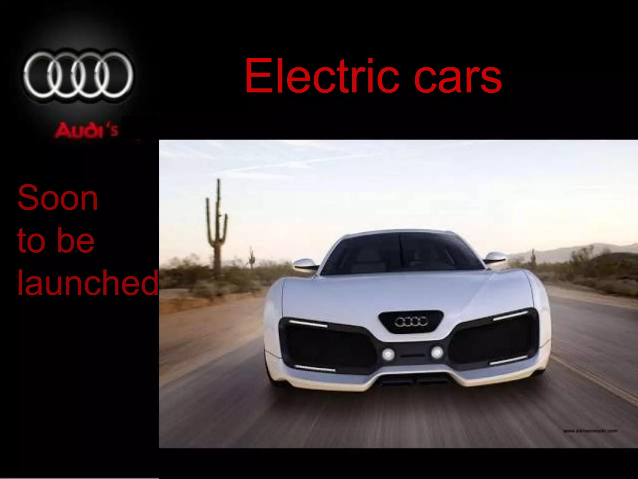 Soon
to be
launched
Electric cars