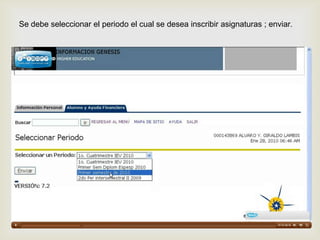 Se debe seleccionar el periodo el cual se desea inscribir asignaturas ; enviar.
 