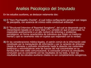 Analisis Psicologico del Imputado <ul><li>En los estudios auxiliares, se destacan netamente dos: </li></ul><ul><li>1)  El ...