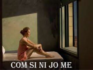 com si ni jo me
 