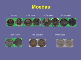 Moedas 1 Escudo  5 Escudos  10 Escudos  20 Escudos 50 Escudos  100 Escudos  200 Escudos  