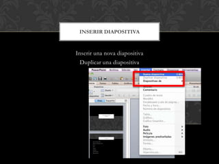 Inserir una nova diapositiva
Duplicar una diapositiva
INSERIR DIAPOSITIVA
 