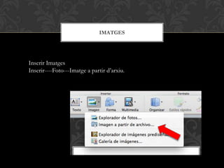 IMATGES
Inserir Imatges
Inserir----Foto---Imatge a partir d’arxiu.
 