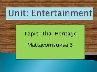 Topic: Thai Heritage Mattayomsuksa 5 