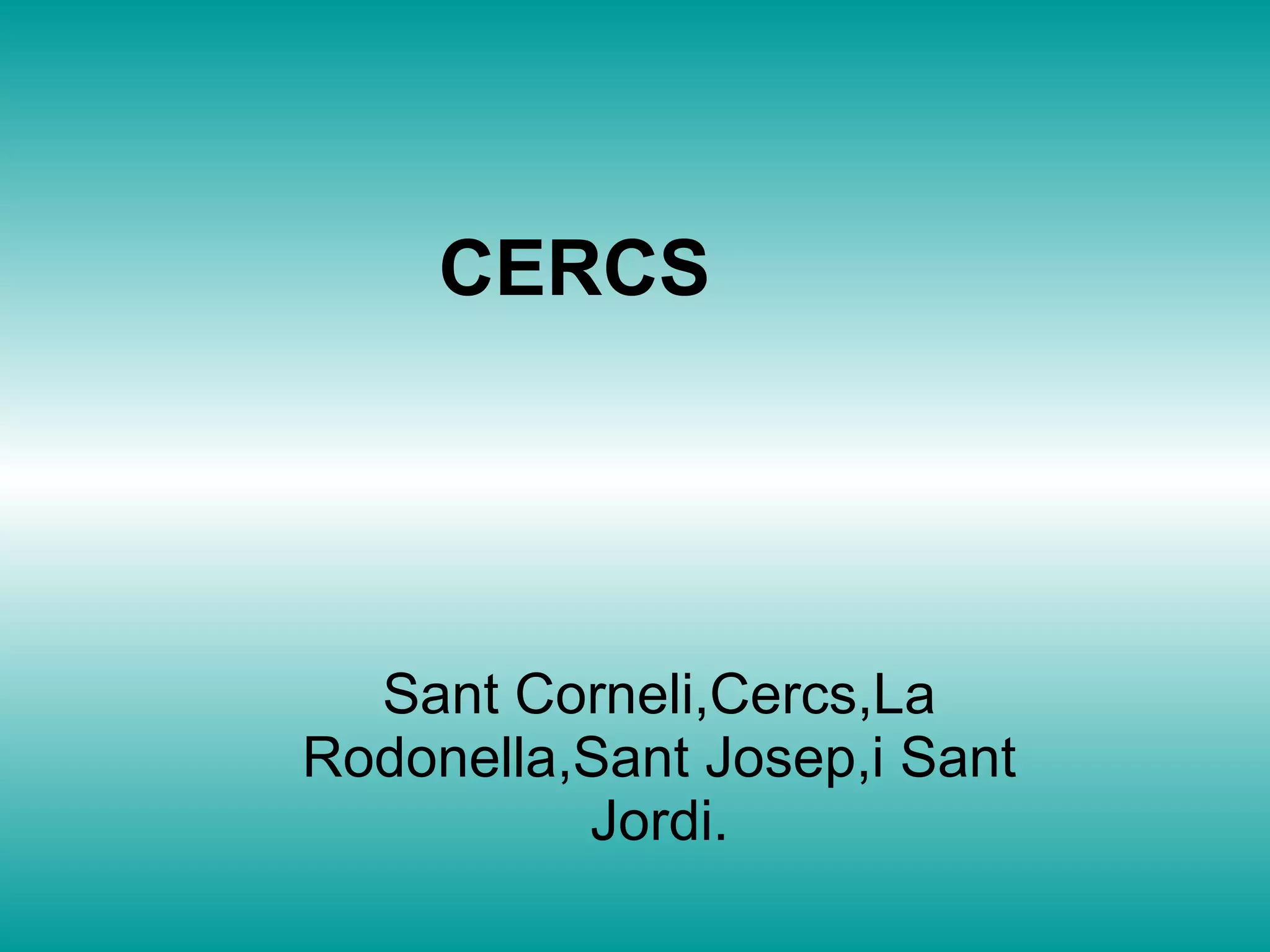 CERCS Sant Corneli,Cercs,La Rodonella,Sant Josep,i Sant Jordi. 