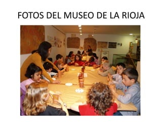 FOTOS DEL MUSEO DE LA RIOJA 