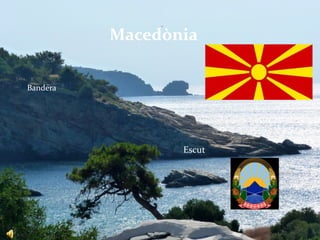Macedònia
Bandera
Escut
 