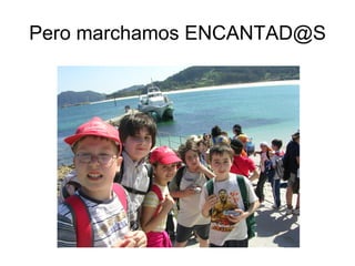 Pero marchamos ENCANTAD@S
 