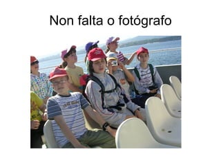 Non falta o fotógrafo
 