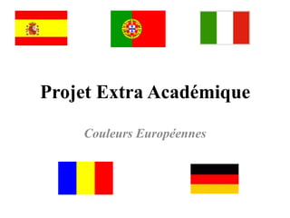 Projet Extra Académique Couleurs Européennes  