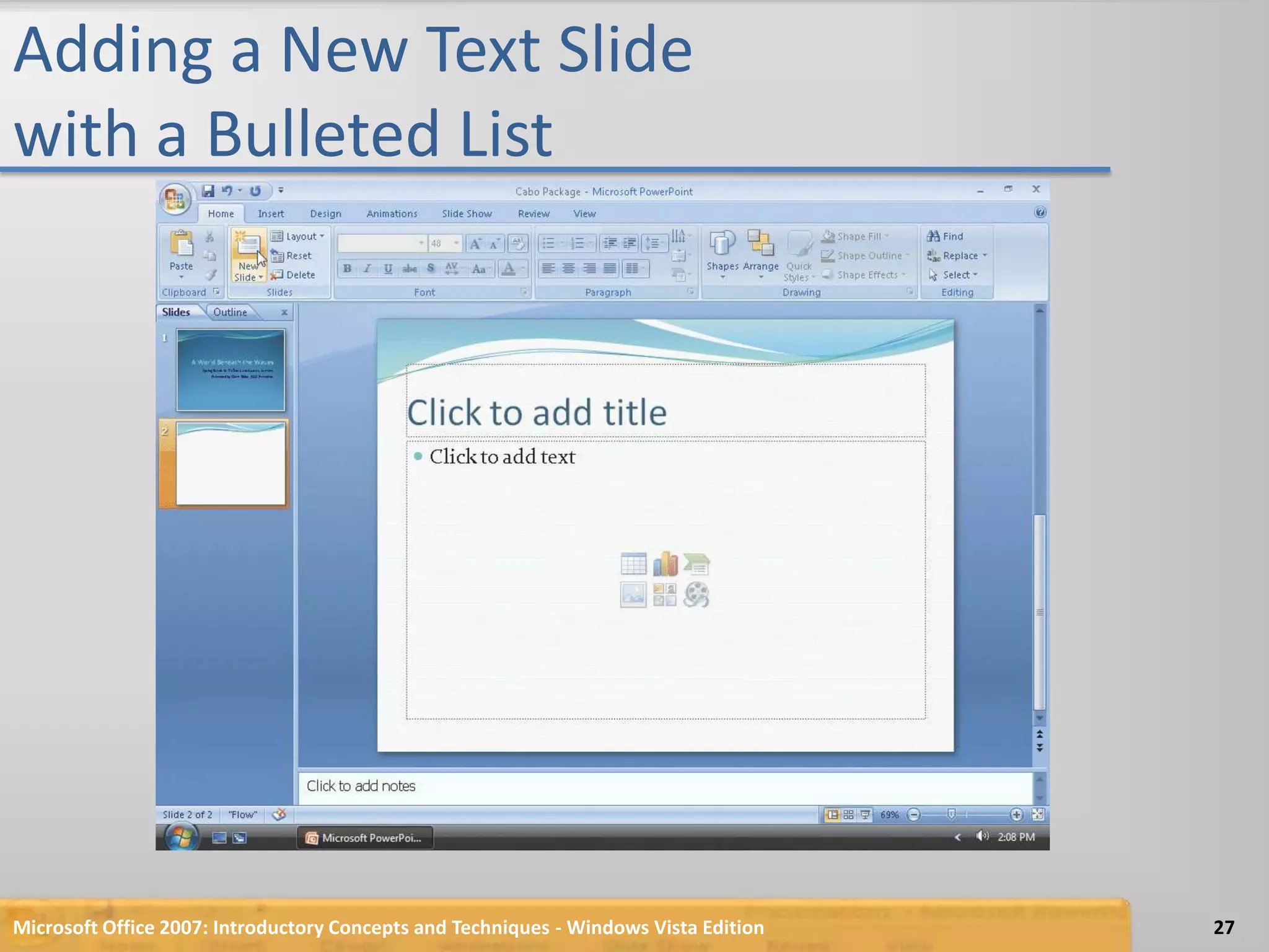 Adding a New Text Slide with a Bulleted ListMicrosoft Office 2007: Introductory Concepts and Techniques - Windows Vista Edition27