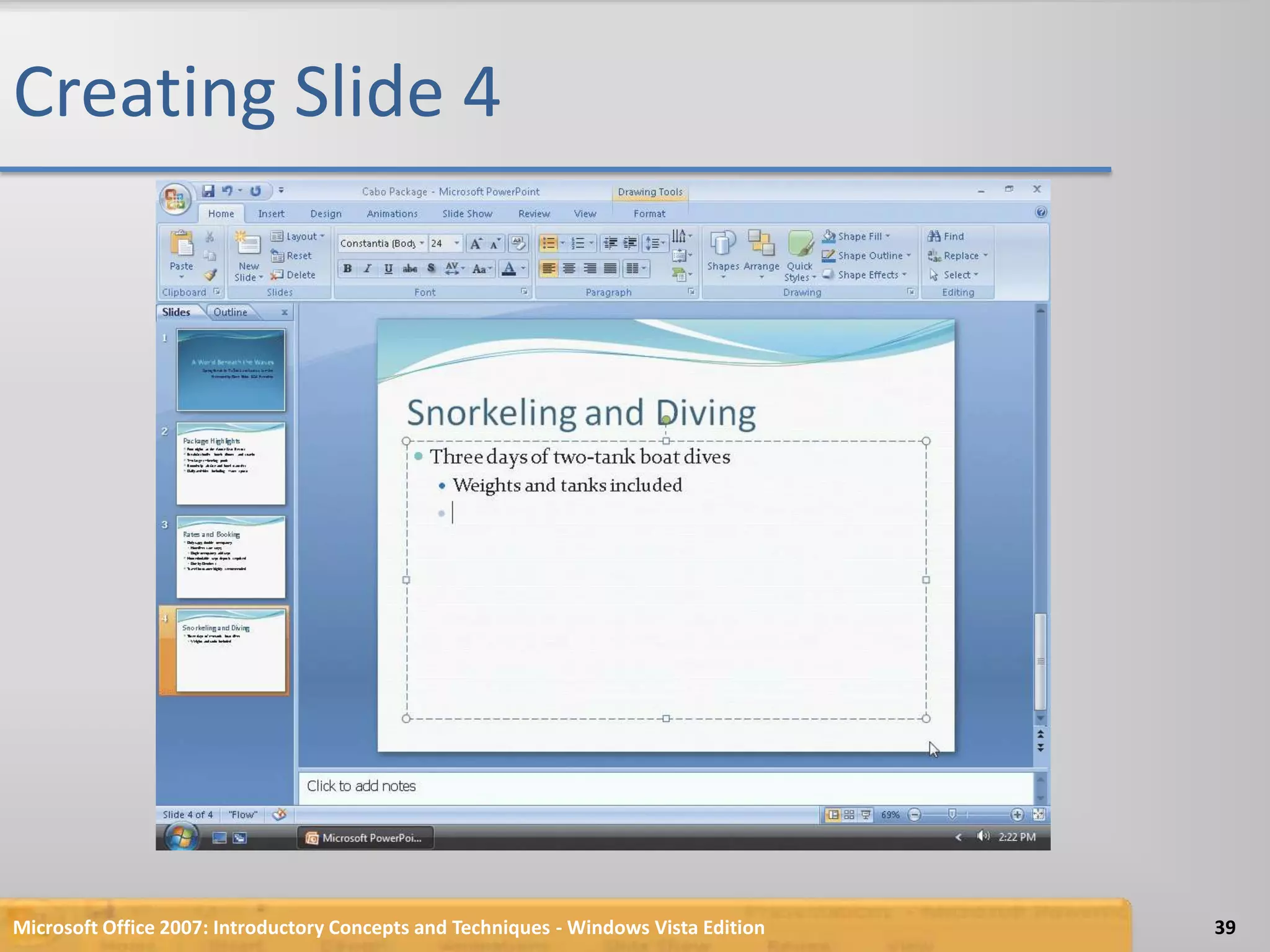 Creating Slide 4Microsoft Office 2007: Introductory Concepts and Techniques - Windows Vista Edition39