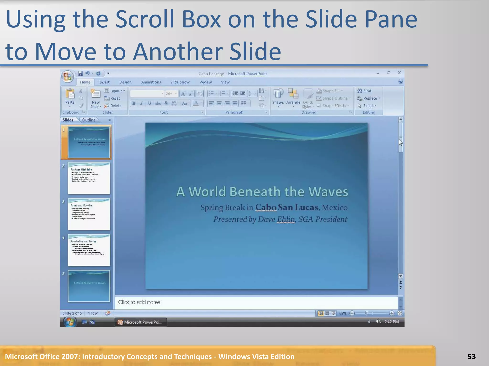 Using the Scroll Box on the Slide Pane to Move to Another SlideMicrosoft Office 2007: Introductory Concepts and Techniques - Windows Vista Edition53