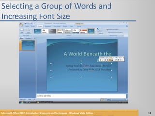 Selecting a Group of Words and Increasing Font SizeMicrosoft Office 2007: Introductory Concepts and Techniques - Windows Vista Edition19