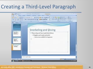 Creating a Third-Level ParagraphMicrosoft Office 2007: Introductory Concepts and Techniques - Windows Vista Edition41