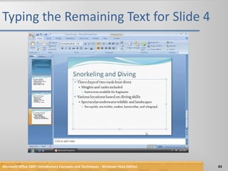 Typing the Remaining Text for Slide 4Microsoft Office 2007: Introductory Concepts and Techniques - Windows Vista Edition43