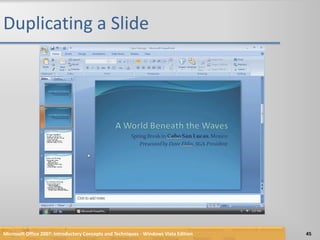 Duplicating a SlideMicrosoft Office 2007: Introductory Concepts and Techniques - Windows Vista Edition45