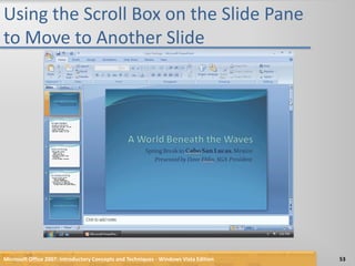 Using the Scroll Box on the Slide Pane to Move to Another SlideMicrosoft Office 2007: Introductory Concepts and Techniques - Windows Vista Edition53