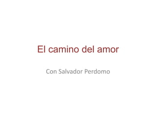El camino del amor

 Con Salvador Perdomo
 