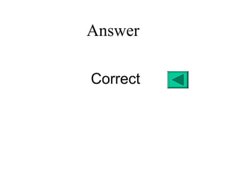 Answer
Correct
 