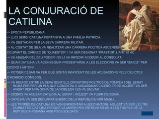 LA CONJURACIÓ DE CATILINA   <ul><li>-> ÈPOCA REPUBLICANA </li></ul><ul><li>-> LUCI SERGI CATILINA PERTANYIA A UNA FAMÍLIA ...