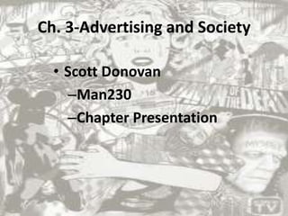 Ch. 3-Advertising and Society Scott Donovan Man230 Chapter Presentation  
