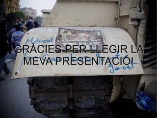 GRÀCIES PER LLEGIR LA MEVA PRESENTACIÓ! 
