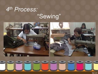 4th Process: 
“Sewing” 
 