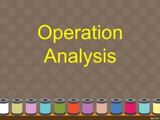 Operation 
Analysis 
 