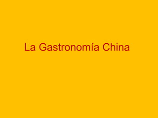 La Gastronomía China 