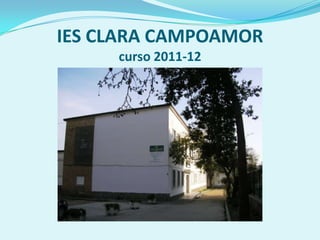 IES CLARA CAMPOAMOR
     curso 2011-12
 