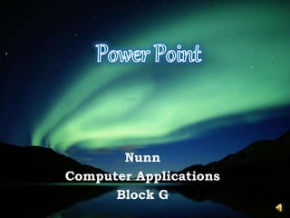 Nunn
Computer Applications
Block G
 