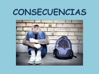 CONSECUENCIAS
 
