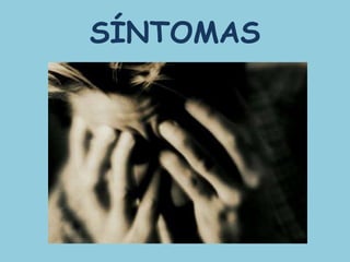 SÍNTOMAS
 