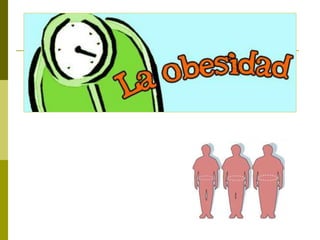La obesidad y la masa corporal
