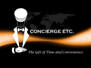 CONCIERGE ETC.
The Gift of Time and Convenience
 