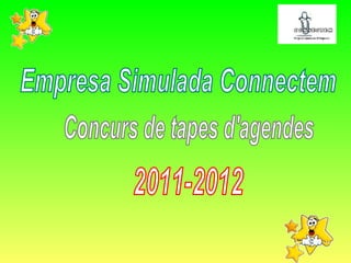 Empresa Simulada Connectem  Concurs de tapes d'agendes  2011-2012 