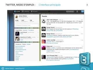 TWITTER, MODE D’EMPLOI :         L’interface principale   8




Adrien Rahier – www.fracart.fr
 