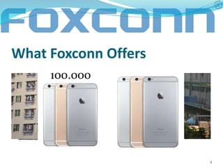 What Foxconn Offers 
100.000 
4 
 