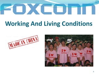 Working And Living Conditions 
6 
 