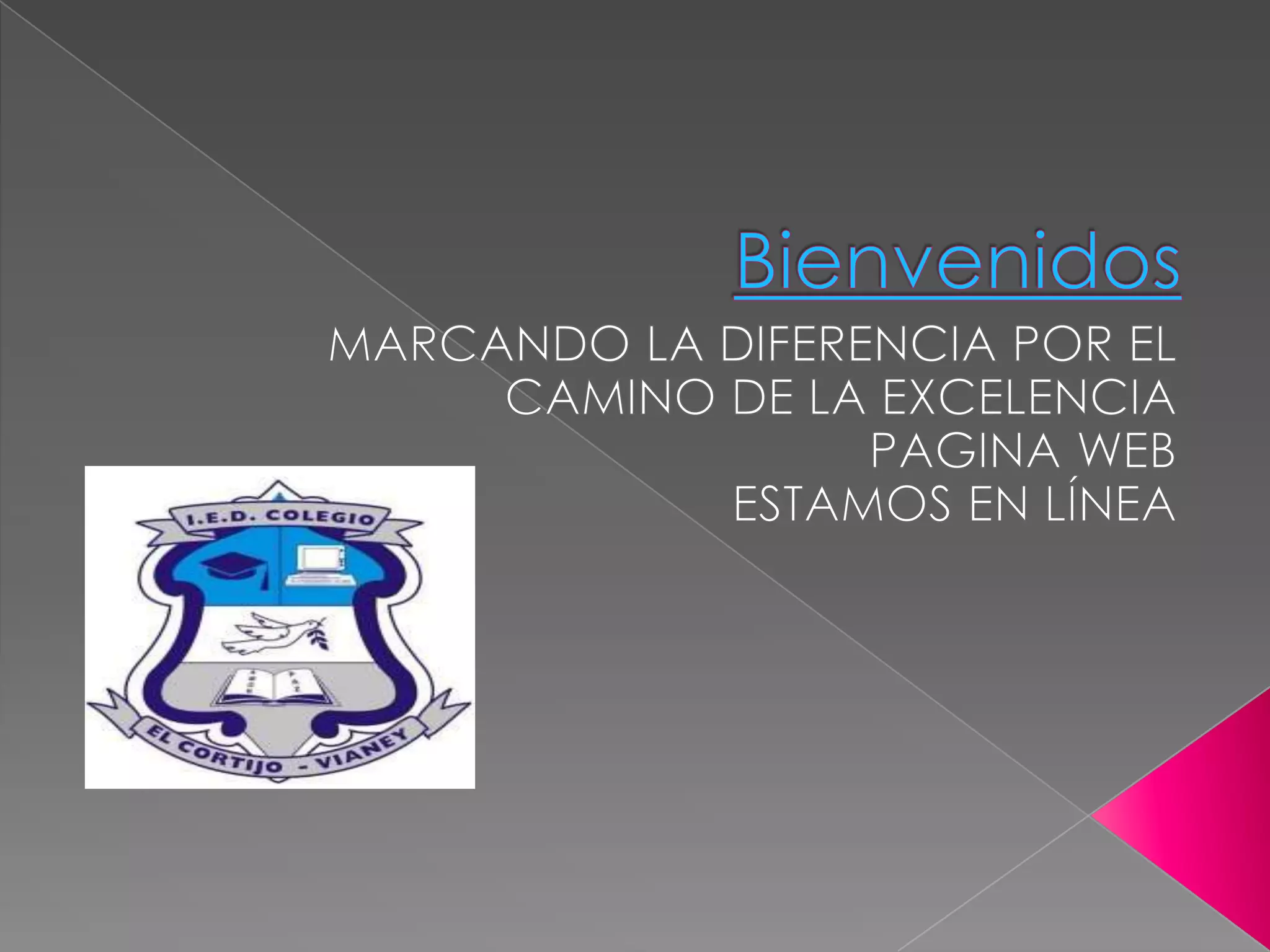 Bienvenidos MARCANDO LA DIFERENCIA POR ELCAMINO DE LA EXCELENCIAPAGINA WEB ESTAMOS EN LÍNEA