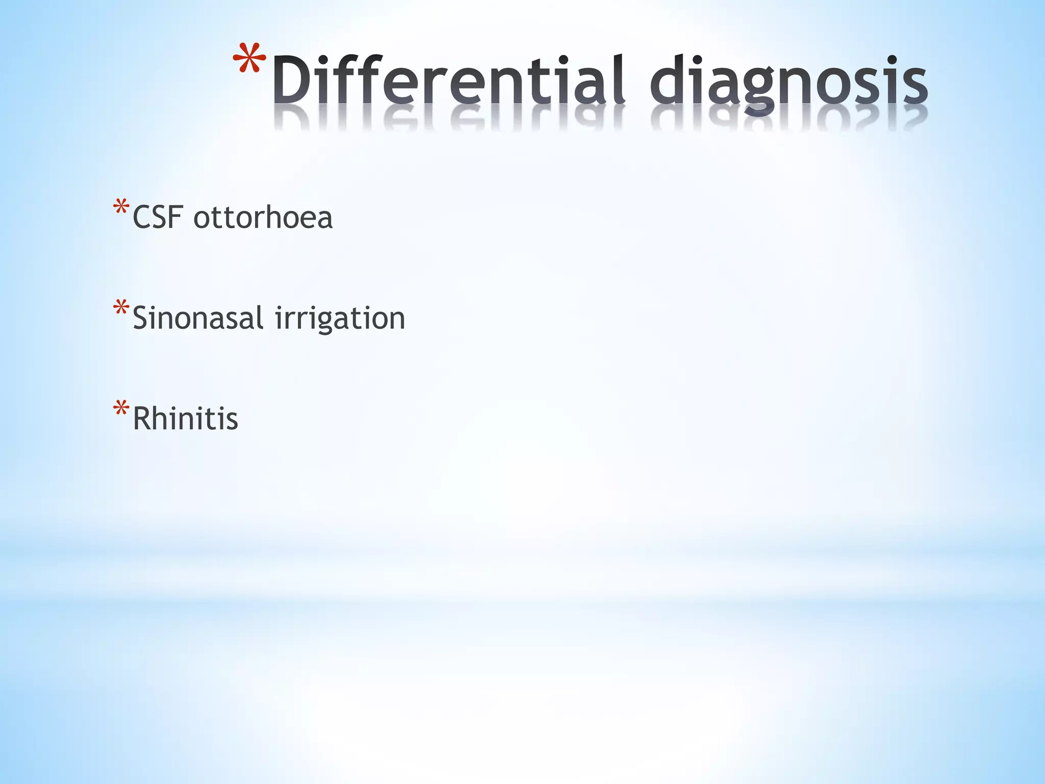 *
*CSF ottorhoea
*Sinonasal irrigation
*Rhinitis
 
