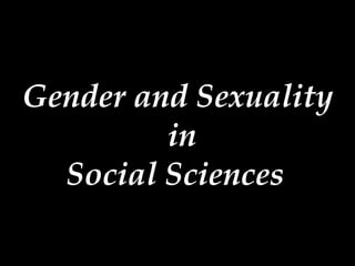 Gender and Sexuality  in Social Sciences  