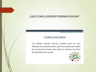 ¿QUÉ CONCLUSIONES PODEMOS SACAR?