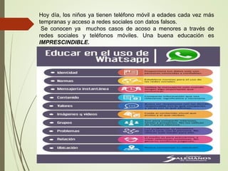 Hoy día, los niños ya tienen teléfono móvil a edades cada vez más
tempranas y acceso a redes sociales con datos falsos.
Se conocen ya muchos casos de acoso a menores a través de
redes sociales y teléfonos móviles. Una buena educación es
IMPRESCINDIBLE.