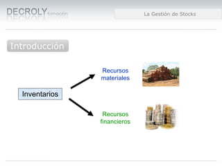 Diferencias entre Web 1.0 y Web 2.0Diferencias entre Web 1.0 y Web 2.0Diferencias entre Web 1.0 y Web 2.0La Gestión de Stocks
Introducción
Recursos
materiales
Inventarios
Recursos
financieros
 